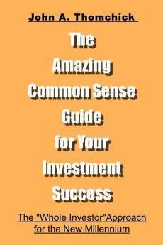 The Amazing Common Sense Guide for Your Investment Success