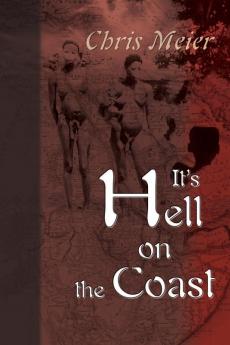 It's Hell on the Coast: A True Story of Expatriate Life in Nigeria West Africa During the Civil War of the 1960's