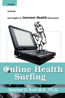 Online Health Surfing: Trends Methods and Insights in Internet Health Information