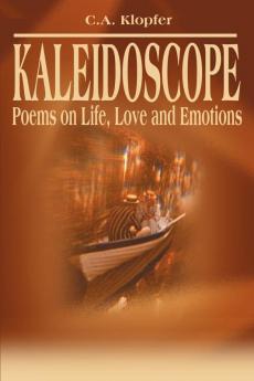 Kaleidoscope: Poems on Life Love and Emotions