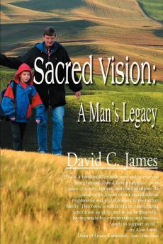 Sacred Vision: A Man's Legacy