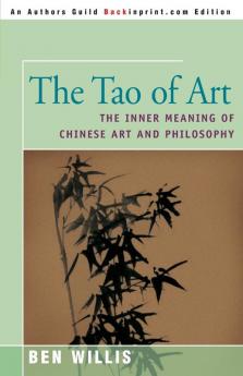 The Tao of Art: The Inner Meaning of Chinese Art and Philosophy