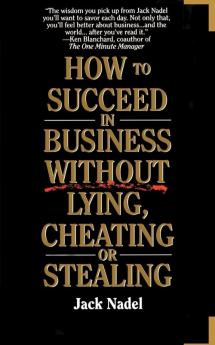 How to Succeed in Business Without Lying Cheating or Stealing