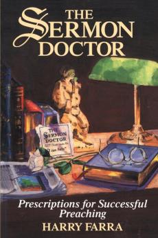 The Sermon Doctor: Prescriptions for Successful Preaching