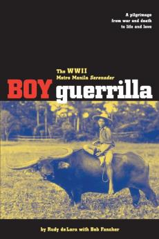 Boy Guerrilla: The World War II Metro Manila Serenader