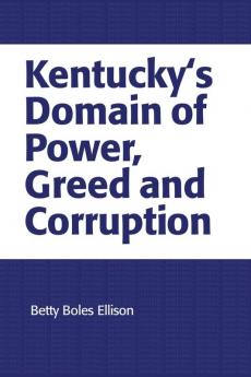 Kentucky's Domain of Power Greed and Corruption
