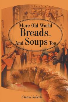 More Old World Breads...And Soups Too