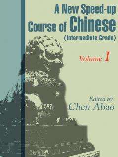 A New Speed-Up Course in Chinese (Intermediate Grade): Volume 1 (New Speed-Up Course of Chinese)