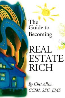 The Guide to Becoming Real Estate Rich