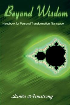 Beyond Wisdom: Handbook for Personal Transformation: Transsage