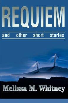 Requiem: And Other Short Stories