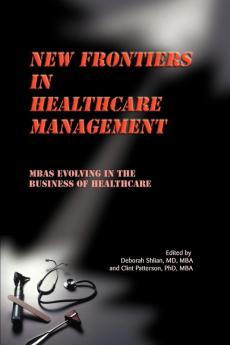 New Frontiers in Healthcare Management: MBAs Evolving in the Business of Healthcare