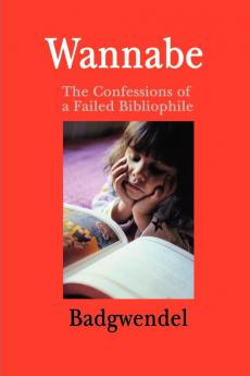 Wannabe: The Confessions of a Failed Bibliophile