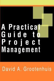 A Practical Guide to Project Management