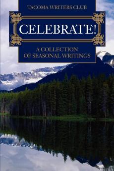 Celebrate!: A Collection of Seasonal Writing