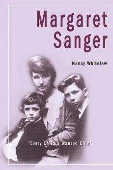 Margaret Sanger: Every Child a Wanted Child (People in Focus Book)