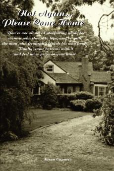 Not Again...Please Come Home: You're Not Alone? a Comforting Guide for Women Who Choose to Love and Be With the Man Who Frequently Forgets His Way ... with It and Feel More Peace in Your Heart