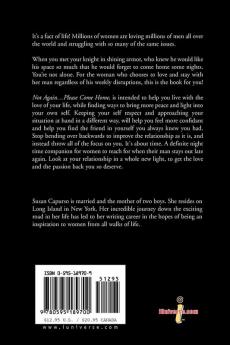 Not Again...Please Come Home: You're Not Alone? a Comforting Guide for Women Who Choose to Love and Be With the Man Who Frequently Forgets His Way ... with It and Feel More Peace in Your Heart