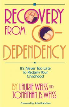 Recovery from Co-Dependency: It's Never Too Late to Reclaim Your Childhood