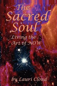 The Sacred Soul: Living the Art of Now