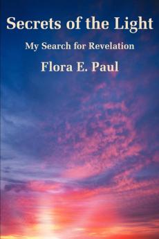 Secrets of the Light: My Search for Revelation