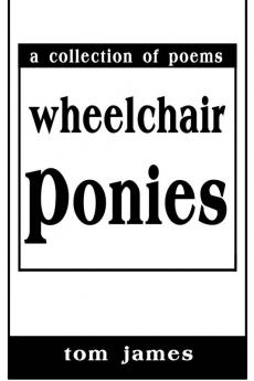 Wheelchair Ponies: A Collection of Poems