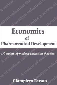 Economics of Pharmaceutical Development: A Review of Modern Valuation Theories