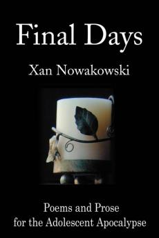 Final Days: Poems and Prose for the Adolescent Apocalypse