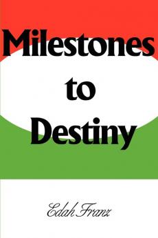 Milestones to Destiny: The Story of a Woman Who Never Gave Up.