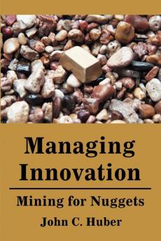 Managing Innovation: Mining for Nuggets