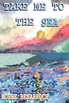 Take Me to the Sea: Selected Poems 1991-2001