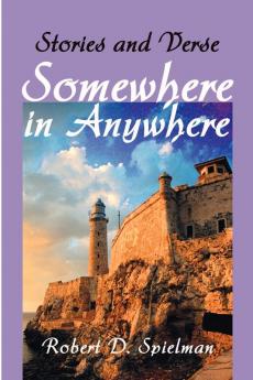 Somewhere in Anywhere: Stories and Verse