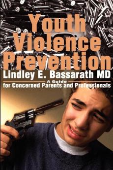 Youth Violence Prevention: A Guide for Concerned Parents and Professionals