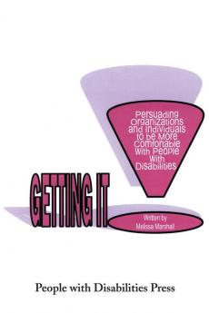 Getting It: Persuading Organizations and Individuals to Be More Comfortable with People with Disabilities