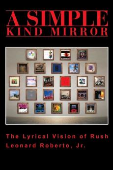 A Simple Kind Mirror: The Lyrical Vision of Rush