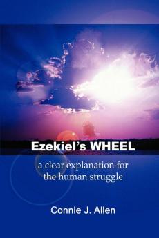 Ezekiel's Wheel: a clear explanation for the human struggle