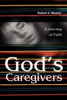 God's Caregivers: A Journey of Faith