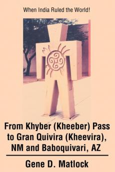 From Khyber (Kheeber) Pass to Gran Quivira (Kheevira) NM and Baboquivari AZ