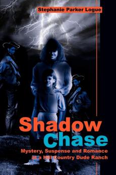 Shadow Chase: Mystery Suspense and Romance at a Hill Country Dude Ranch