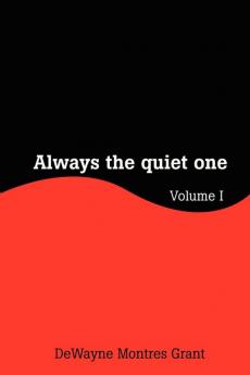 Always the Quiet One: Volume I