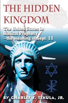 The Hidden Kingdom: The United States in Biblical Prophecy