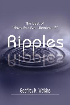 Ripples: The Best of Have You Ever Wondered?