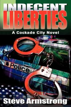 Indecent Liberties: A Cockade City Novel