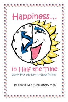 Happiness in Half the Time; Quick Pick-Me-Ups for Busy People