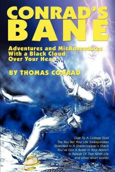 Conrad's Bane: Adventures and MisAdventures With a Black Cloud Over Your Head