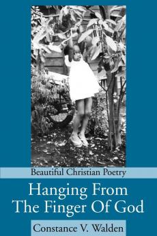 Hanging From The Finger Of God: Beautiful Christian Poetry