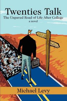 Twenties Talk: The Unpaved Road of Life After College