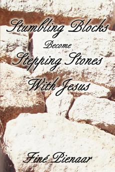 Stumbling Blocks Become Stepping Stones With Jesus