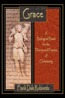 Grace: A Biological Basis for the Theory and Practice of Christianity