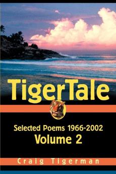 Tigertale: Selected Poems 1966-2002 Volume 2